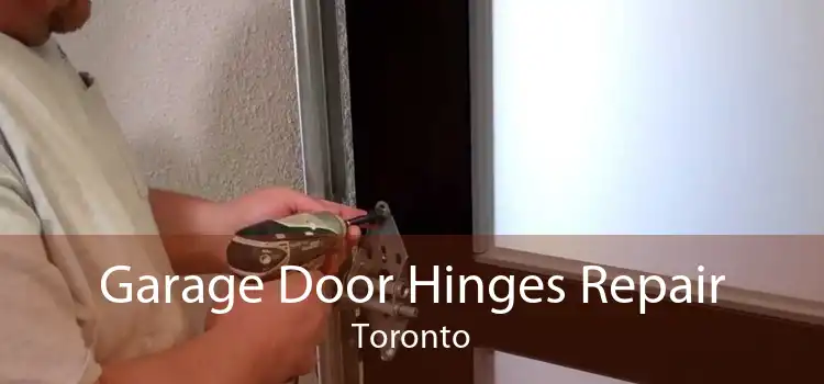 Garage Door Hinges Repair Toronto