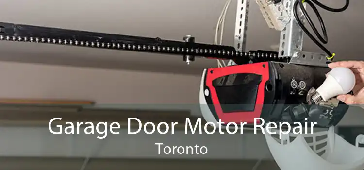 Garage Door Motor Repair Toronto