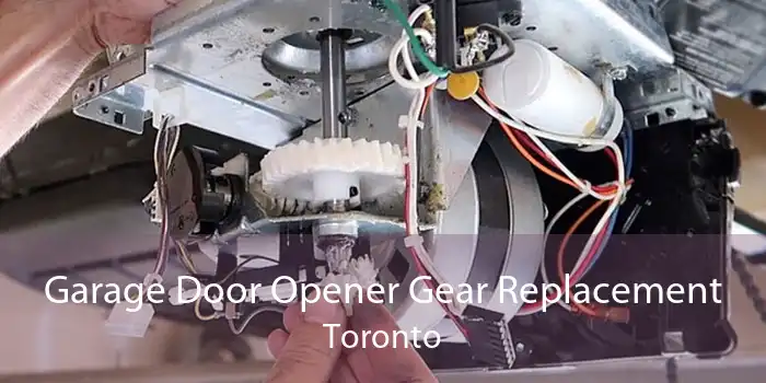 Garage Door Opener Gear Replacement Toronto