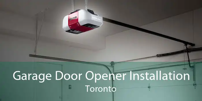 Garage Door Opener Installation Toronto