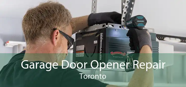Garage Door Opener Repair Toronto