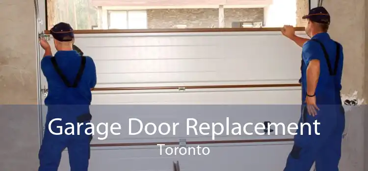 Garage Door Replacement Toronto