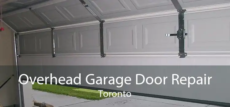 Overhead Garage Door Repair Toronto