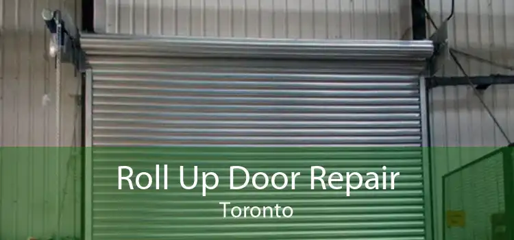 Roll Up Door Repair Toronto